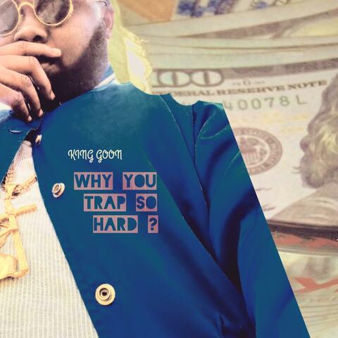Why You Trap So Hard