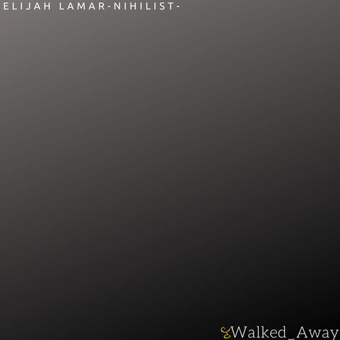 Walked Away