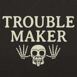 Trouble Maker