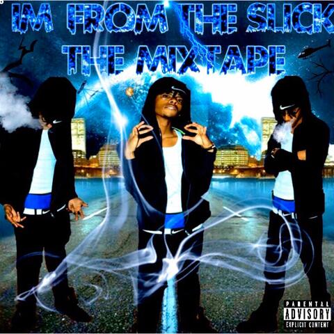 I'm from the Slick
