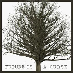 Future Is a Curse