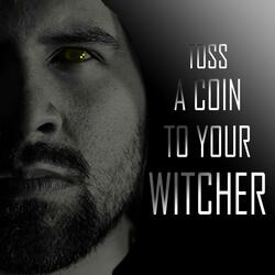 Toss a Coin to Your Witcher