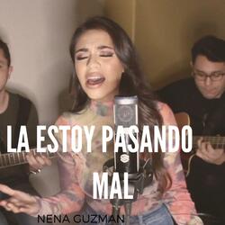La estoy pasando mal