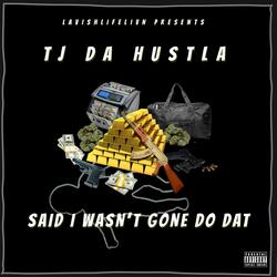 Said I Wasn't Gone Do Dat