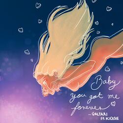 Baby You Got Me Forever