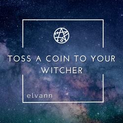 Toss a Coin to Your Witcher