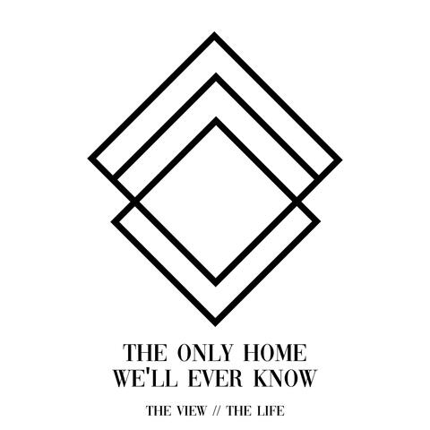 The Only Home We'll Ever Know