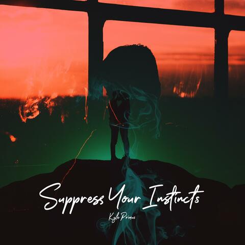 Suppress Your Instincts