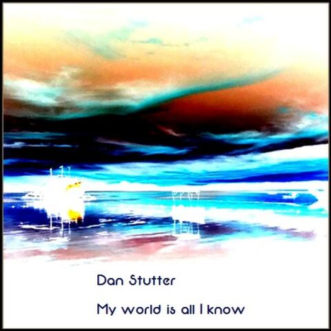 My World Is All I Know