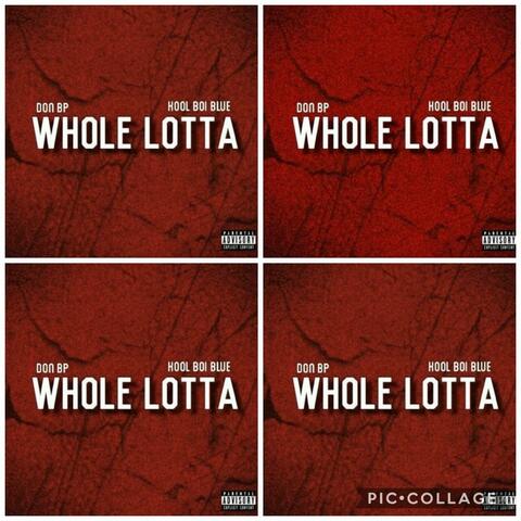 Whole Lotta