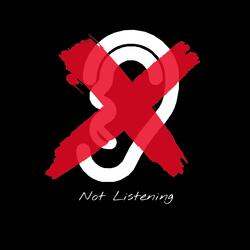 Not Listening