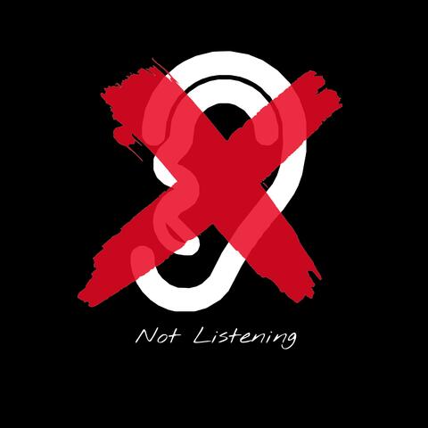 Not Listening