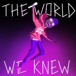 The World We Knew