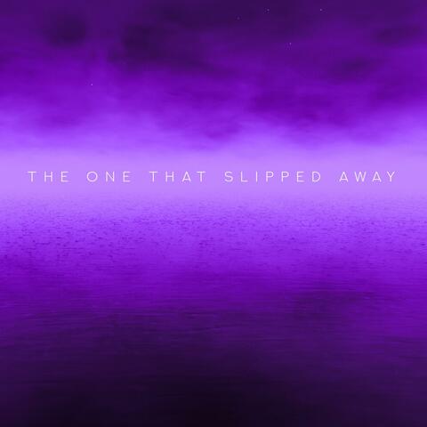 The One That Slipped Away