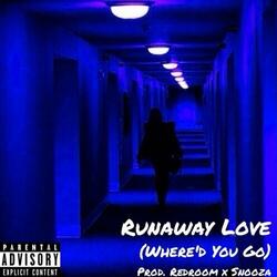 Runaway Love (Where'd You Go)