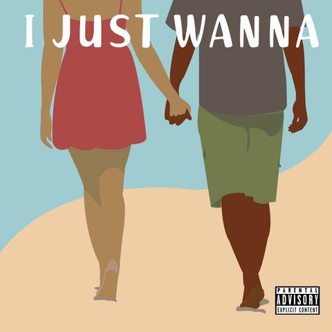 I Just Wanna
