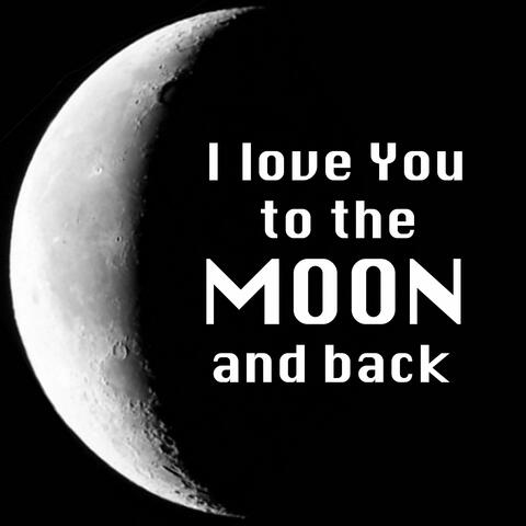 I Love You to the Moon and Back