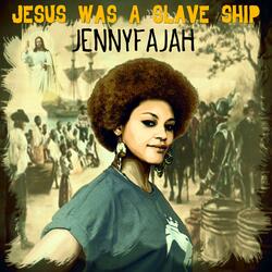 Jesus Was a Slave Ship