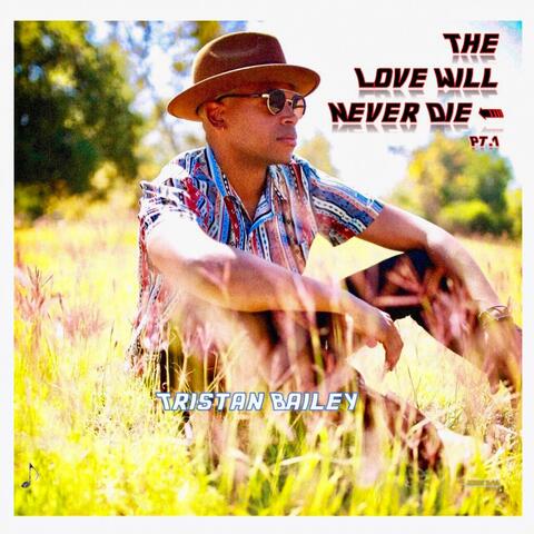 The Love Will Never Die (Pt.1)