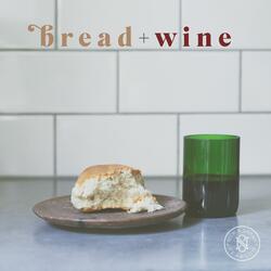 Bread + Wine