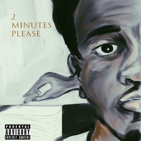 2 Minutes Please
