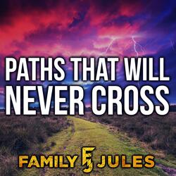 Paths That Will Never Cross