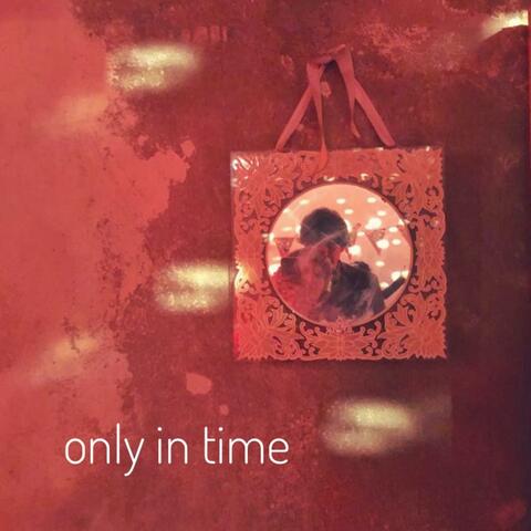 Only in Time