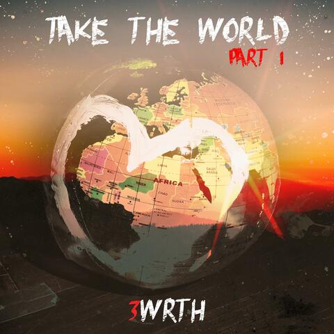 Take the World, Pt. 1