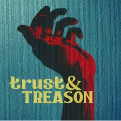 Trust and Treason