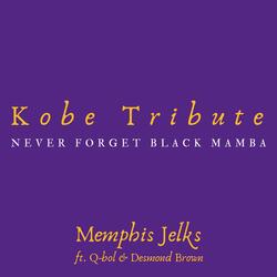 Kobe Tribute (Never Forget Black Mamba) [feat. Q-Bol & Desmond Brown]
