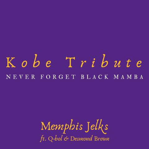 Kobe Tribute (Never Forget Black Mamba) [feat. Q-Bol & Desmond Brown]