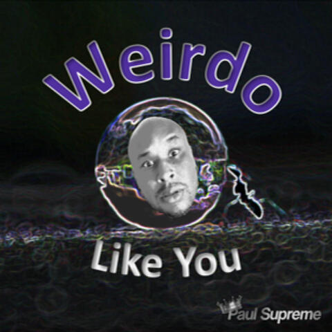 Weirdo (Like You)