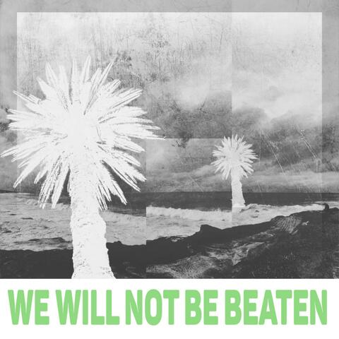 We Will Not Be Beaten
