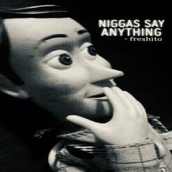 Niggas Say Anything