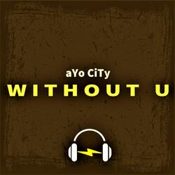 Without U
