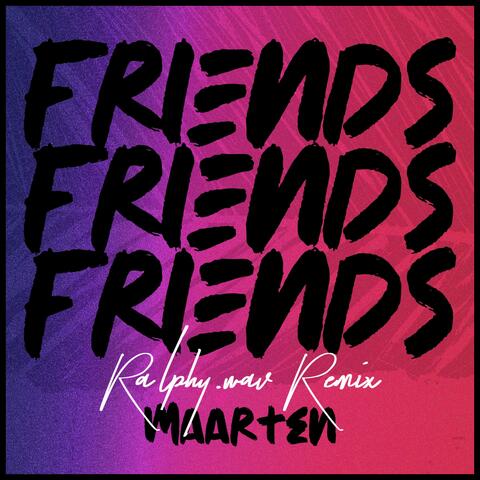 Friends (Ralphy.Wav Remix)