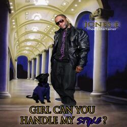 Girl Can You Handle My Style?