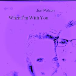 When I'm With You