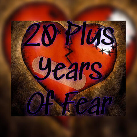 20 Plus Years of Fear