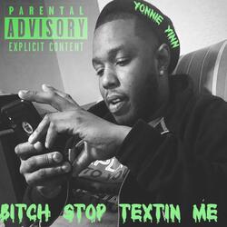 Bitch Stop Texting Me