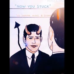 Now You Stuck (feat. Alois & Sloan)