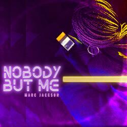 Nobody but Me