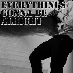 Everythings Gonna Be Alright