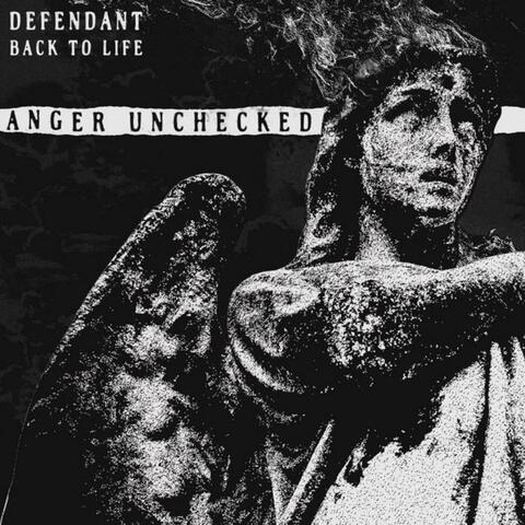 Defendant/Back to Life Anger Unchecked (Split)
