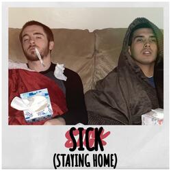 Sick (Staying Home)