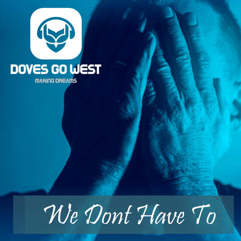 We Don't Have To