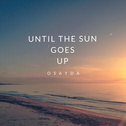 Until the Sun Goes Up