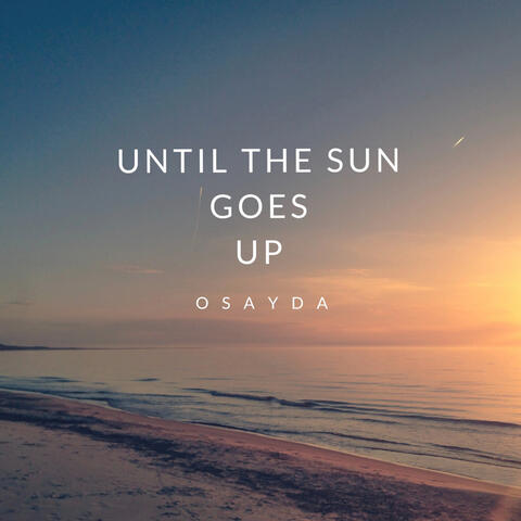 Until the Sun Goes Up