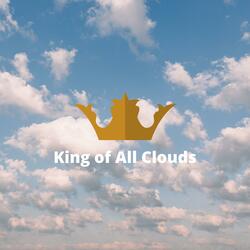 King of All Clouds
