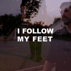 I Follow My Feet